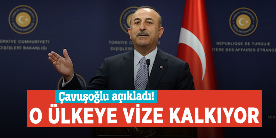 Çavuşoğlu açıkladı! O ülkeye vize kalkıyor