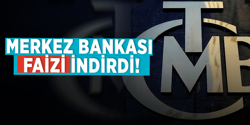 Merkez Bankası faizi indirdi!