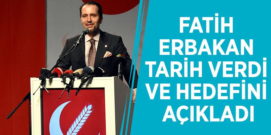 Fatih Erbakan tarih verdi ve hedefini açıkladı