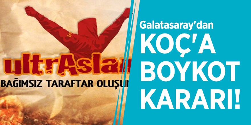 Galatasaray'dan Koç'a boykot kararı!