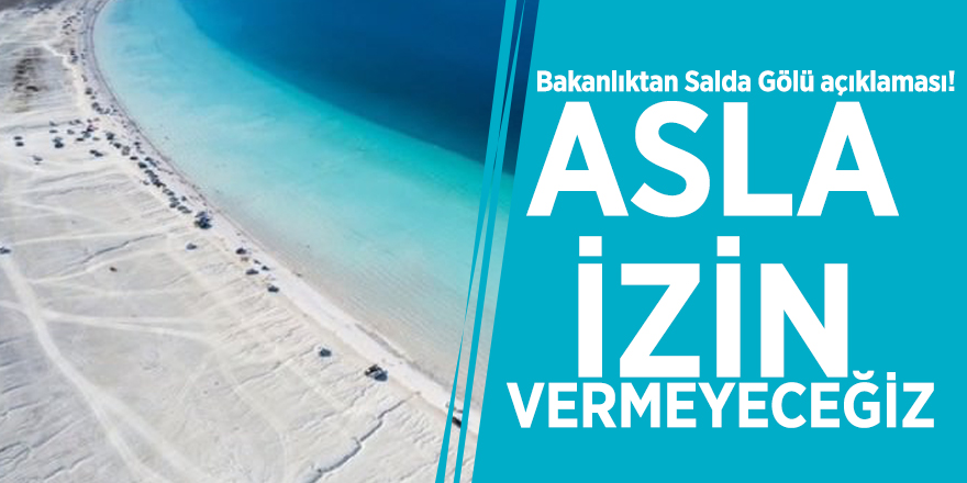 Bakanlıktan Salda Gölü açıklaması!