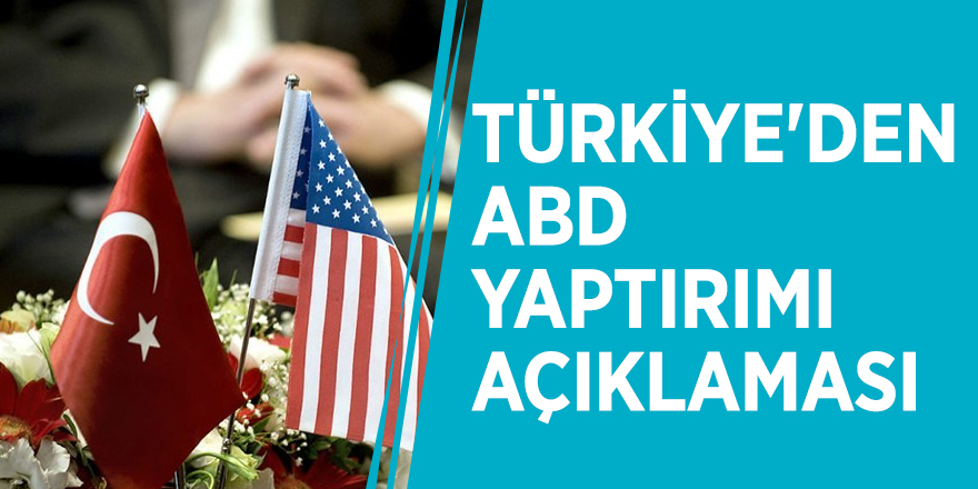 Türkiye'den ABD yaptırımı açıklaması
