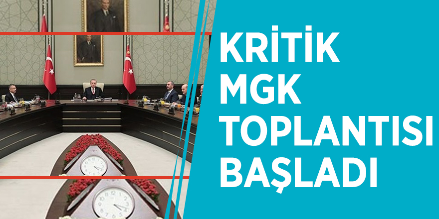 Kritik MGK toplantısı başladı