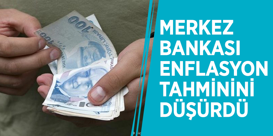 Merkez Bankası enflasyon tahminini düşürdü