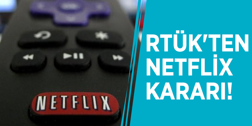 RTÜK'ten Netflix kararı!