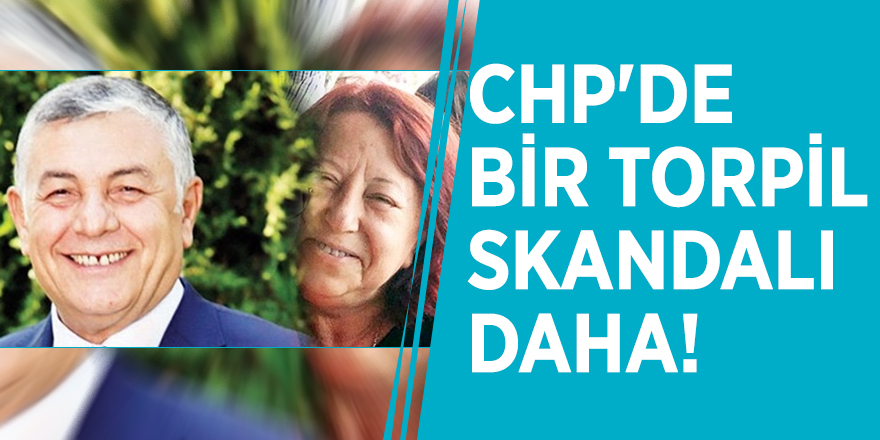 CHP'de bir torpil skandalı daha!