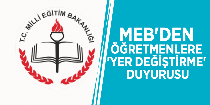 MEB'den öğretmenlere 'yer değiştirme' duyurusu