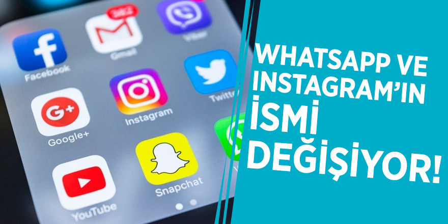WhatsApp ve Instagram’ın ismi değişiyor!