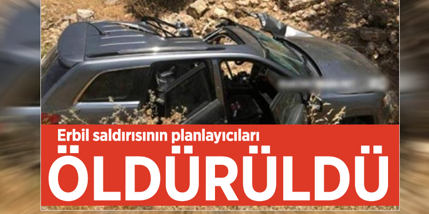 Erbil saldırısının planlayıcıları öldürüldü