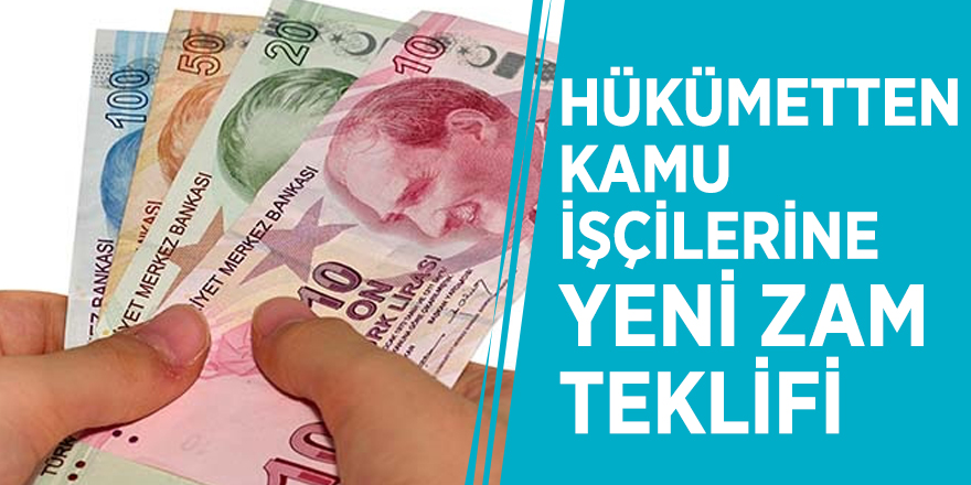 Hükümetten kamu işçilerine yeni zam teklifi
