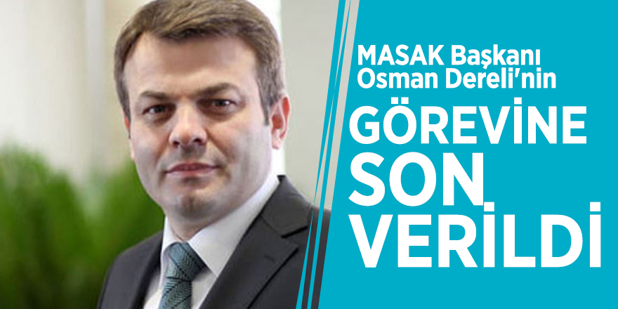 MASAK Başkanı Osman Dereli'nin görevine son verildi