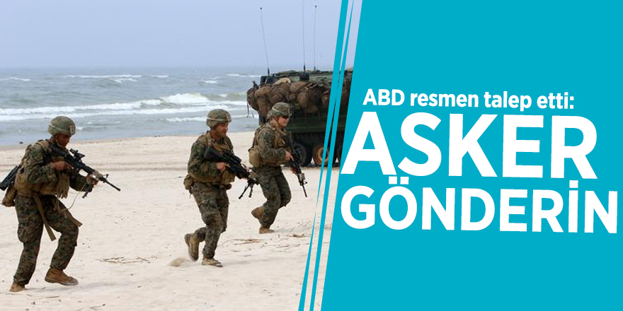 ABD resmen talep etti: Asker gönderin