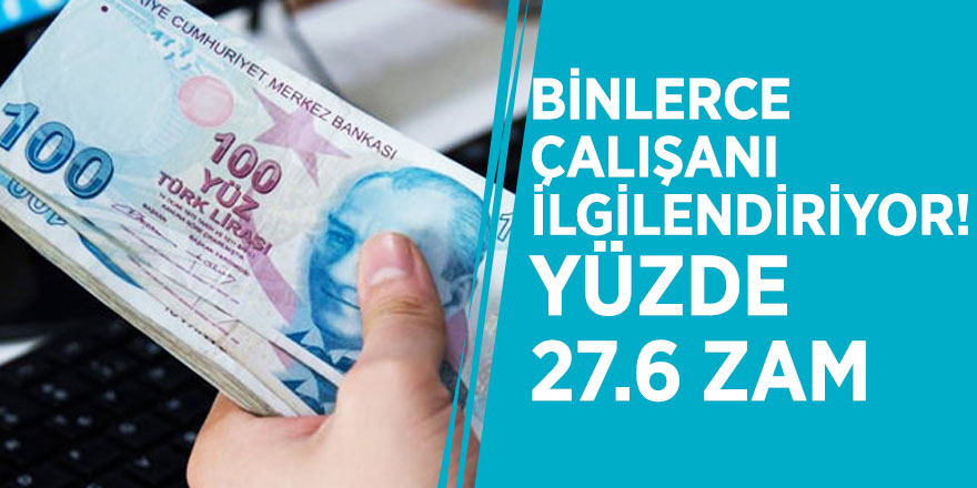 Binlerce çalışanı ilgilendiriyor! Yüzde 27.6 zam