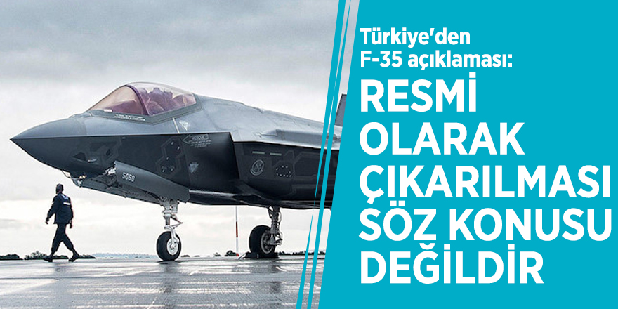 Türkiye'den F-35 açıklaması: Resmi olarak...