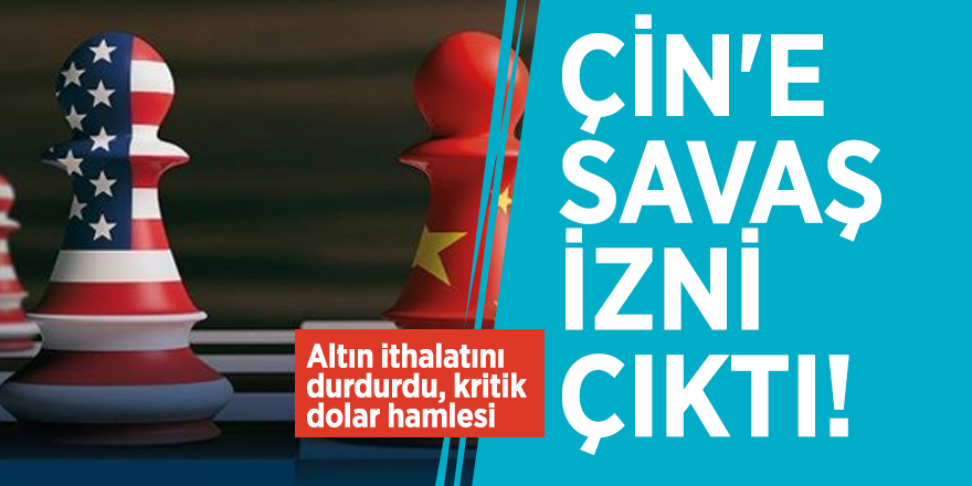 Çin'e 'savaş izni çıktı! Altın ithalatını durdurdu, kritik dolar hamlesi