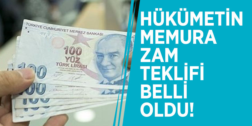 Hükümetin memura zam teklifi belli oldu!
