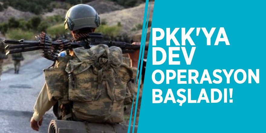 PKK'ya dev operasyon başladı!