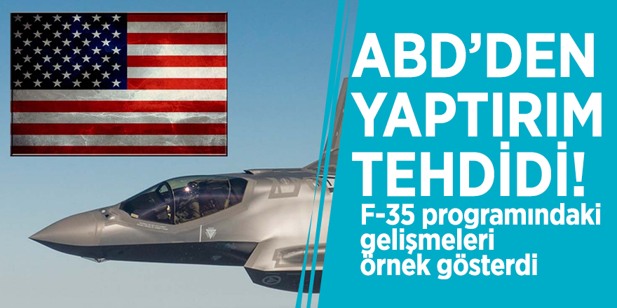 ABD’den yaptırım tehdidi! F-35 programındaki gelişmeleri örnek gösterdi