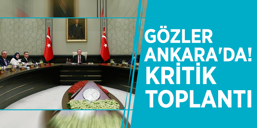 Gözler Ankara'da! Kritik toplantı