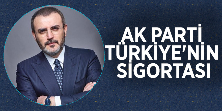 Mahir Ünal: AK Parti Türkiye'nin sigortası