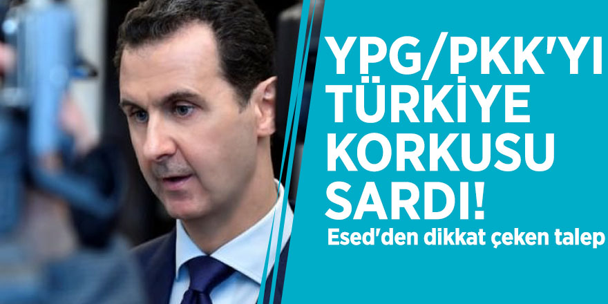 YPG/PKK'yı Türkiye korkusu sardı! Esed'den dikkat çeken talep