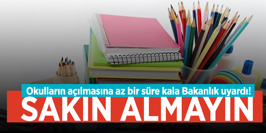 Okulların açılmasına az bir süre kala Bakanlık uyardı! Bu işaret olmayan ürünleri sakın almayın