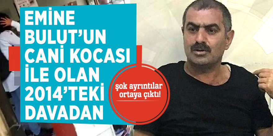 Emine Bulut’un cani kocası ile olan 2014’teki davadan şok ayrıntılar ortaya çıktı!