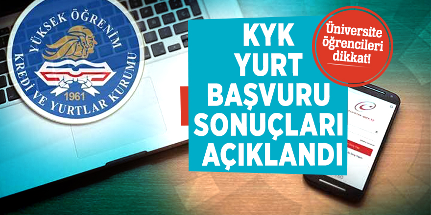 Üniversite öğrencileri dikkat! KYK yurt başvuru sonuçları açıklandı