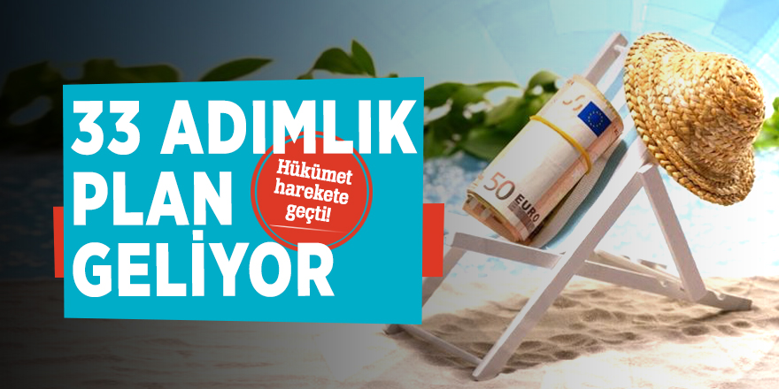 Hükümet harekete geçti! 33 adımlık plan geliyor