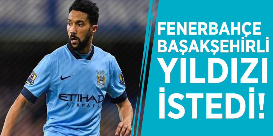 Fenerbahçe, Başakşehirli yıldızı istedi!