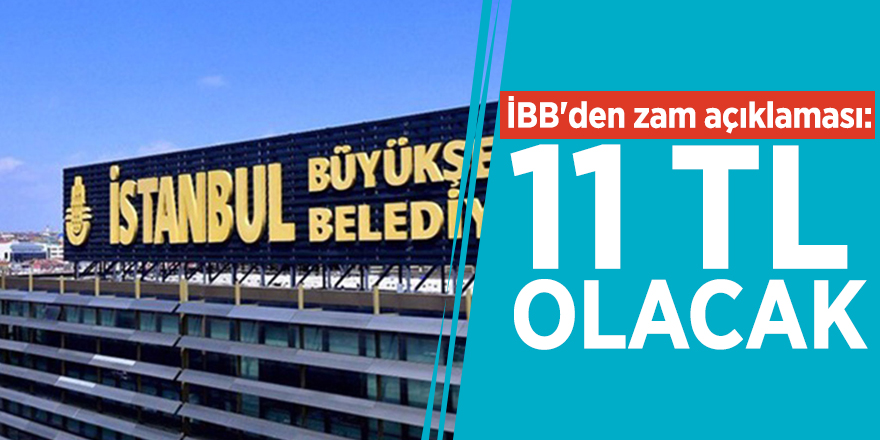 İBB'den zam açıklaması: 11 TL olacak