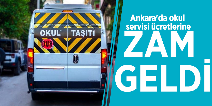 Ankara'da okul servisi ücretlerine zam geldi