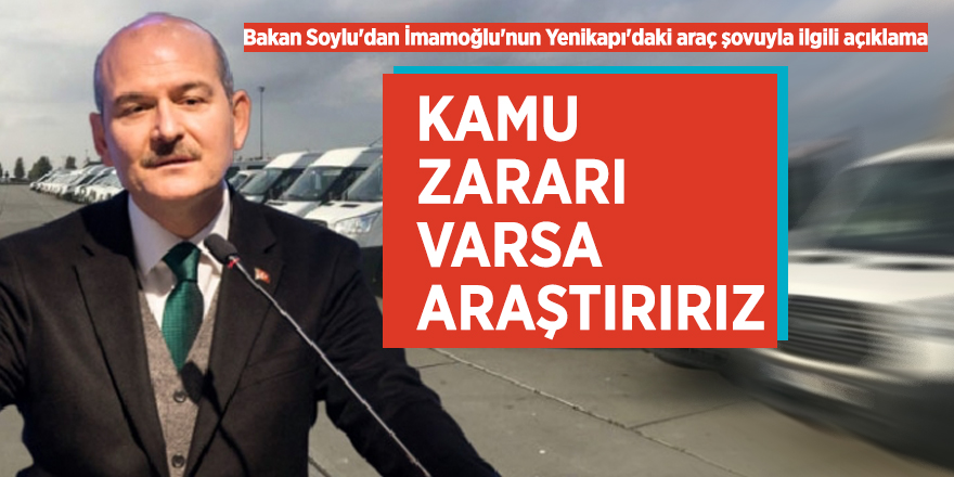 Bakan Soylu'dan İmamoğlu'nun Yenikapı'daki araç şovuyla ilgili açıklama