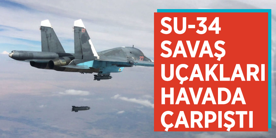SU-34 savaş uçakları havada çarpıştı