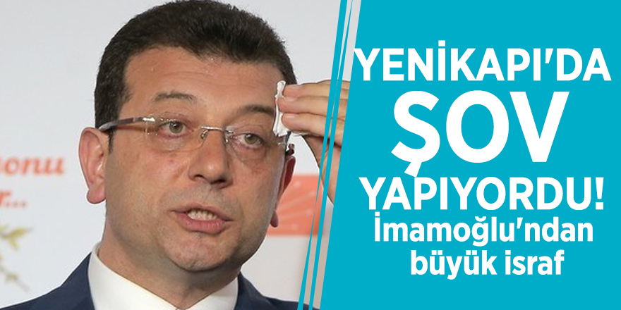 Yenikapı'da şov yapıyordu! İmamoğlu'ndan büyük israf