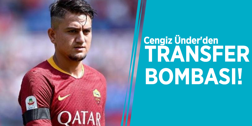 Cengiz Ünder'den transfer bombası!