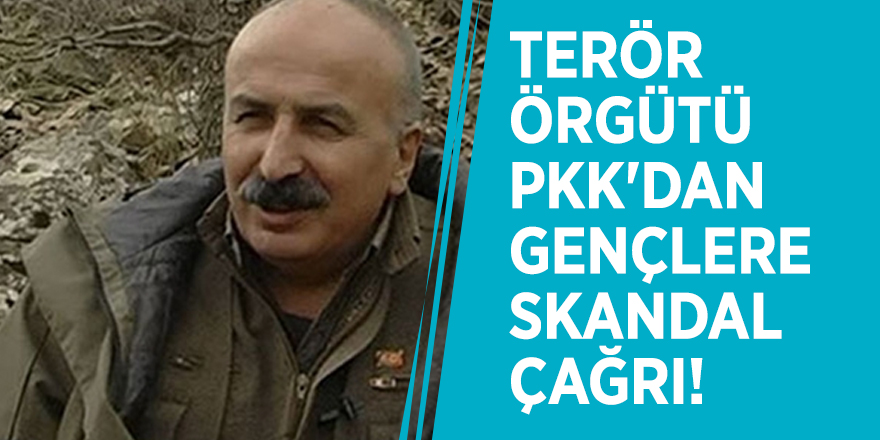 Terör örgütü PKK'dan gençlere skandal çağrı!