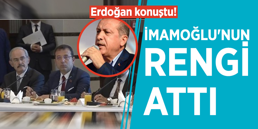 Erdoğan konuştu! İmamoğlu'nun rengi attı