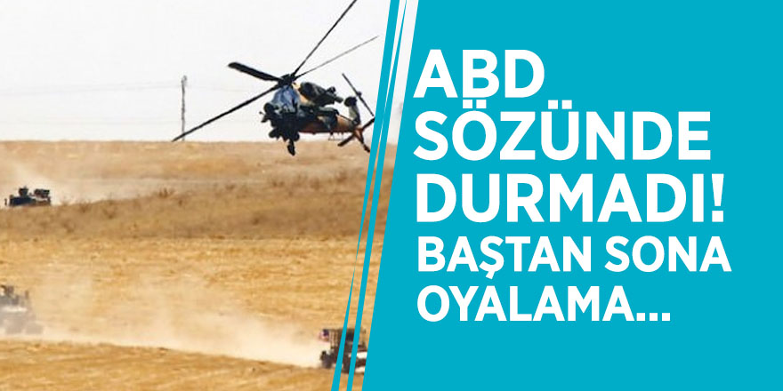 ABD sözünde durmadı! Baştan sona oyalama...