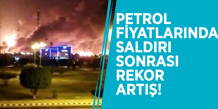 Petrol fiyatlarında saldırı sonrası rekor artış!
