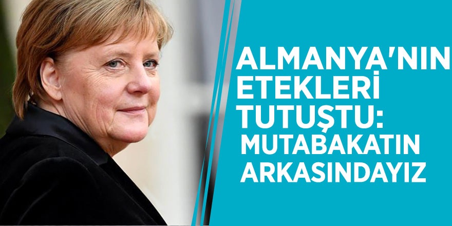 Almanya'nın etekleri tutuştu: Mutabakatın arkasındayız