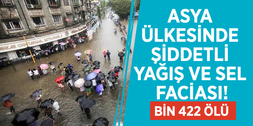 Asya ülkesinde şiddetli yağış ve sel faciası! Bin 422 ölü