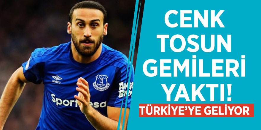 Cenk Tosun gemileri yaktı! Türkiye’ye geliyor