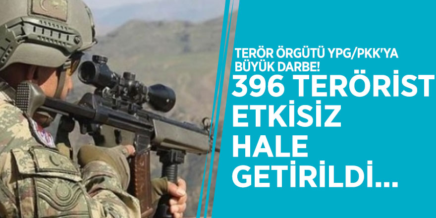 Terör örgütü YPG/PKK'ya büyük darbe! 396 terörist etkisiz hale getirildi...