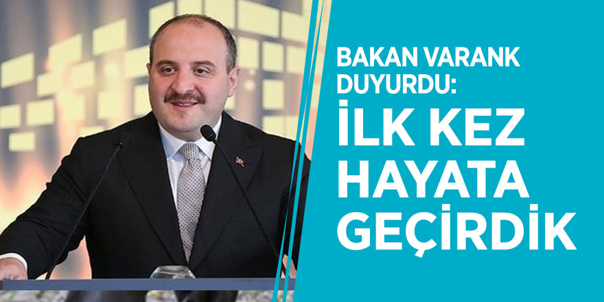 Bakan Varank duyurdu: İlk kez hayata geçirdik