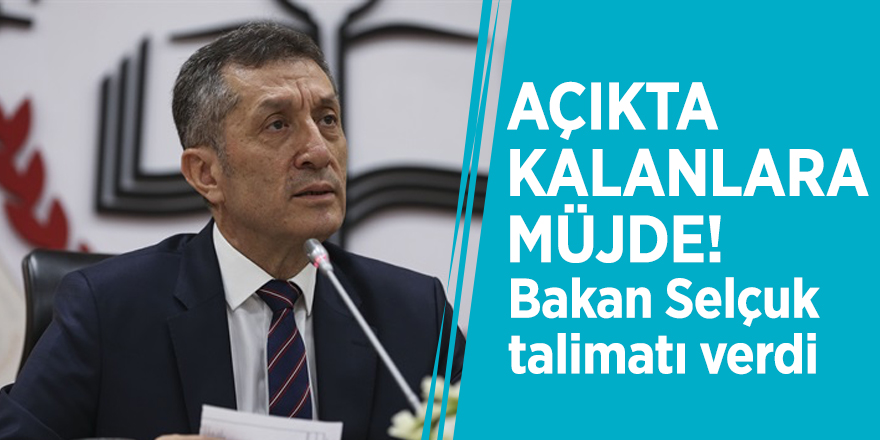 Açıkta kalanlara müjde! Bakan Selçuk talimatı verdi