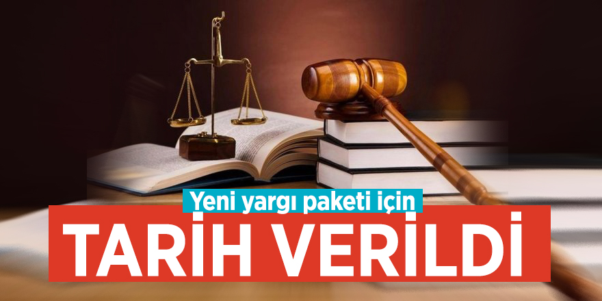 Yeni yargı paketi için tarih verildi