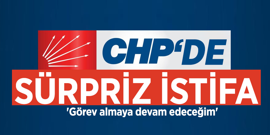 CHP Tunceli İl Teşkilatında flaş istifa! Başkan İrfan Bozkurt görevi bıraktı