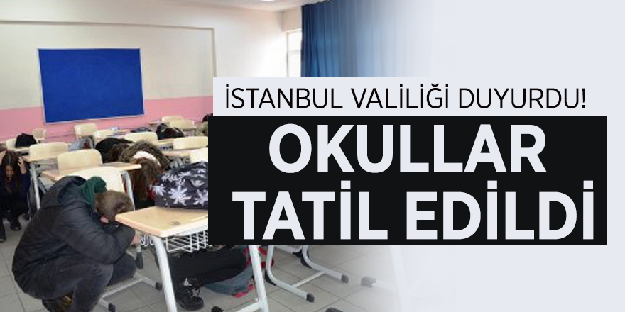 İstanbul Valiliği duyurdu! Okullar tatil...