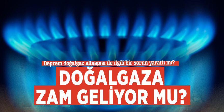 Bakan Dönmez açıkladı! Deprem doğalgaz altyapısı ile ilgili bir sorun yarattı mı... Zam geliyor mu?